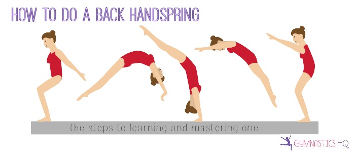 How To Do A Back Handspring The Steps To Learning Mastering One