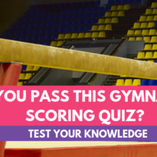 Can you pass this Gymnastics Scoring Quiz?