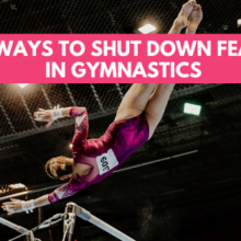 3 Ways to Shut Down Fear in Gymnastics