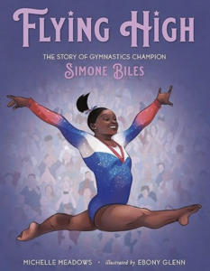 Flying High The Story of Gymnastics Champion Simone Biles