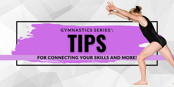 gymnastics series tips for connecting your skills and more